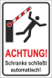 Preview: Hinweisschild aus Dibond oder PVC im Hochformat mit Warnung Achtung  Schranke